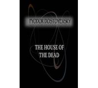 Fyodor Dostoyevsky The House Of The Dead (Tascabile)