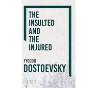Fyodor Dostoyevsky The Insulted And Injured (Copertina rigida)