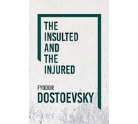 Fyodor Dostoyevsky The Insulted And Injured (Tascabile)