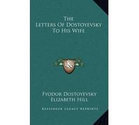 Fyodor Dostoyevsky The Letters Of Dostoyevsky To His Wife (Copertina rigida)