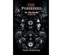 Fyodor Dostoyevsky The PossessedOr,The Devils Part III (Edition2024) (Tascabile)