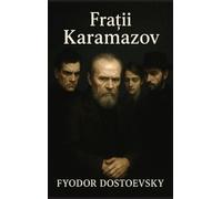 Fyodor M Dostoevsky Frații Karamazov (Copertina rigida)
