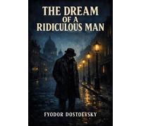 Fyodor M Dostoevsky The Dream of a Ridiculous Man (Tascabile)