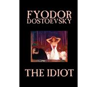 Fyodor Mikhailovi The Idiot by Fyodor Mikhailovich Dostoevsky, Fict (Tascabile)