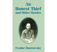 Fyodor Mikhailovich Dostoevsky Fyodor Dos An Honest Thief and Other (Tascabile)