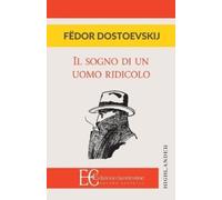 Fyodor Mikhailovich Dostoevsky Sogno Di Un Uomo Ridicolo (Il) (Tascabile)