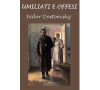 Fyodor Mikhailovich Dostoevsky Umiliati e offesi (Tascabile)