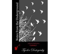Fyodor Mikhailovich Dostoyevsky Notes from the Underground (Tascabile)
