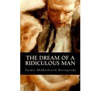 Fyodor Mikhailovich Dostoyevsky The Dream of a Ridiculous Man (Tascabile)