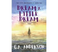 G a Anderson Dream a Little Dream (Tascabile) Kiss Chronicles