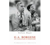 G. A. Borgese. Dal nazionalismo al federalismo - Magni Stefano