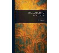 G a (George Alfred) Henty The March to Magdala (Tascabile)
