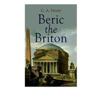 G a Henty Beric the Briton (Tascabile)