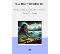 G. A. Henty Collection (II): Curse Carne Hold Tale Adventure March Magdala