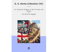 G. A. Henty Collection (VI): George England Tale Cressy Poitiers March Magdala