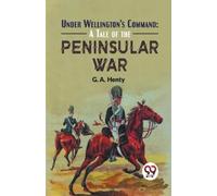 G.A. Henty Under Wellington's Command (Tascabile)