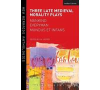 G.A. Lester Three Late Medieval Morality Plays: Everyman, Mankind an (Tascabile)