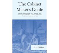 G A Siddons The Cabinet Maker's Guide - Rules and Instructions in th (Tascabile)
