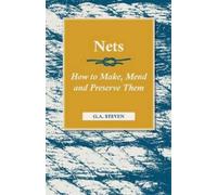 G.A. Steven Nets - How To Make, Mend And Preserve Them (Tascabile)