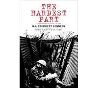 G.A. Studdert Kennedy The Hardest Part (Tascabile)