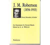 G.A. Wells J.M.Robertson, 1856-1933 (Tascabile)