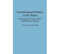 G. Alan Tarr Constitutional Politics in the States (Copertina rigida)