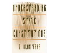 G. Alan Tarr Understanding State Constitutions (Tascabile)