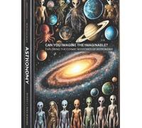 G B Can You Imagine the Imaginable? Exploring the Cosmic Mysteries o (Tascabile)