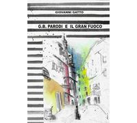 G.B. PARODI E IL GRAN FUOCO