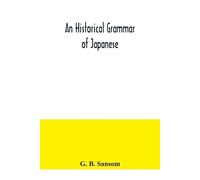 G B Sansom An historical grammar of Japanese (Tascabile)