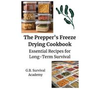 G.B. Survival Academy The Prepper's Freeze Drying Cookbook (Tascabile)