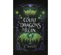 G Bailey Court of Dragons and Ruin (Tascabile)