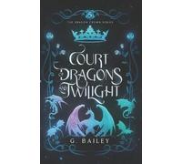 G Bailey Court of Dragons and Twilight (Tascabile) Dragon Crown
