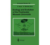 G. Bauer Ecology and Evolution of the Freshwater Mussels Unio (Copertina rigida)