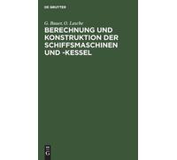 G Bauer O Lasch Berechnung Und Konstruktion Der Schiffsmaschi (Copertina rigida)