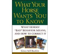 G. Bucklin What Your Horse Wants You to Know (Tascabile)