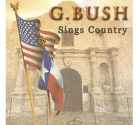 G. BUSH SINGS COUNTRY