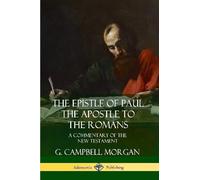G. Campbell Mor The Epistle of Paul the Apostle to the Romans: A Com (Tascabile)