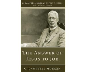 G Campbell Morgan The Answer of Jesus to Job (Tascabile)