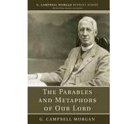 G Campbell Morgan The Parables and Metaphors of Our Lord (Tascabile)