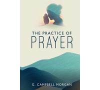 G Campbell Morgan The Practice of Prayer (Tascabile)