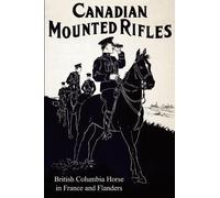G Chalmers John THE 2nd CANADIAN MOUNTED RIFLES (British Columbia Ho (Tascabile)