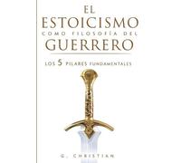 G Christian El estoicismo como filosofía del guerrero (Tascabile)