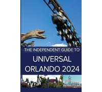 G Costa The Independent Guide to Universal Orlando 2024 (Tascabile)