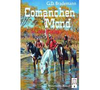 G.D. Brademann James Ayers Comanchen Mond: In den Plains (Tascabile)