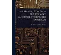 G D Buzzard T N User Manual For Zip, A Z80 Assembly Language Interpr (Tascabile)