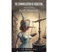 G D Hancock The Criminalization of Addiction (Tascabile)