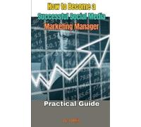 G Dellis How to Become a Successful Social Media Marketing Manager (Tascabile)