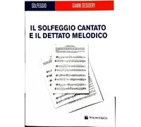 G. DESIDERY - IL SOLFEGGIO CANTATO E IL DETTATO MELODICO - MANUALE DI MUSICA