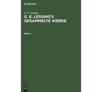 G E Lessing G. E. Lessing: G. E. Lessing's Gesammelte Werke. (Copertina rigida)